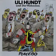 Uli Hundt Und Der Wahnsinn - Placebo