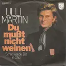 7inch Vinyl Single - Ulli Martin - Du Mußt Nicht Weinen