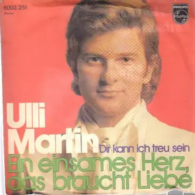 ulli martin - Ein Einsames Herz, Das Braucht Liebe