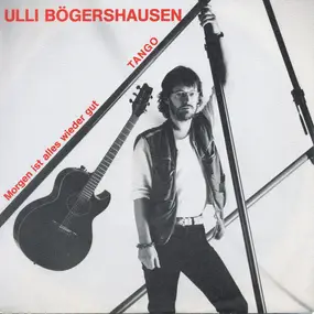 Ulli Bogershausen - Morgen Ist Alles Wieder Gut / Tango