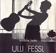 Ulli Fessl - Ironische Lieder