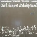 LP - Ulrich Gumpert Workshop Band - Unter Anderem: 'N Tango Für Gitti
