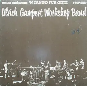 Ulrich Gumpert Workshop Band - Unter Anderem: 'N Tango Für Gitti