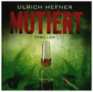 Ulrich Hefner / Jürgen Holdorf - Mutiert