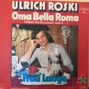 7inch Vinyl Single - Ulrich Roski - Oma Bella Roma / Frau Lange
