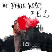 Ulrike Haage - The Eerie World of E.Z.