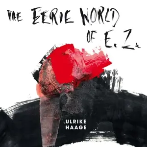 Ulrike Haage - The Eerie World of E.Z.