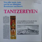 Ulsamer Collegium - Tantzeryen. Von Edler Music, Tantz Und Lid Aus Mittelalter, Renaissance und Barock