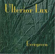 Ulterior Lux - Evergreen