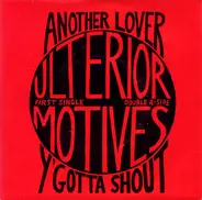 Ulterior Motives - Another Lover / Y'Gotta Shout