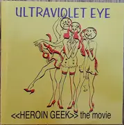 CD - Ultra Violet Eye - <<Heroin Geek The Movie>>