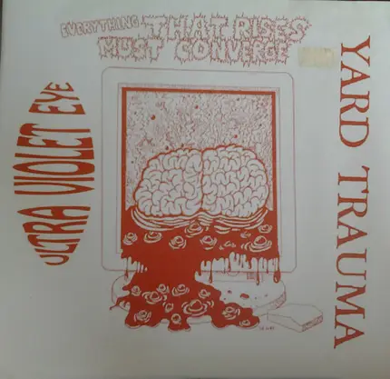 Ultra Violet Eye / Yard Trauma - Everything That Rises Must Converge