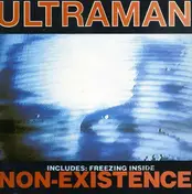 Ultraman - FREEZING INSIDE/NON-EXISTENCE