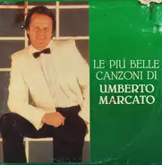 Umberto Marcato - Le Più Belle Canzoni Di Umberto Marcato