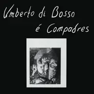 Umberto Di Bosso é Compadres - Umberto Di Bosso é Compadres