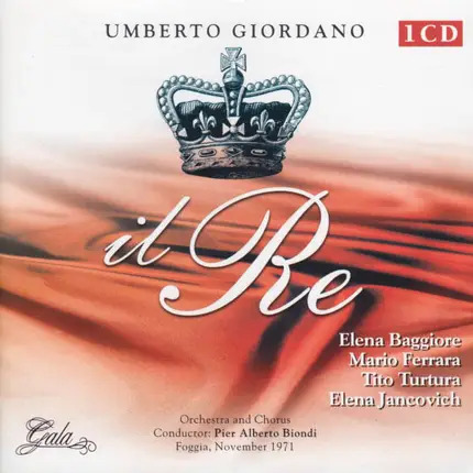 Umberto Giordano , Elena Baggiore , Mario Ferrara , Tito Turtura , Elena Jancovich , Pieralberto Bi - Il Re