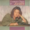 7inch Vinyl Single - Umberto Tozzi - E' La Verita (Se Non Avessi Te)
