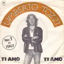 7'' - Umberto Tozzi - Ti Amo / Dimentica, Dimentica