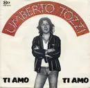 7'' - Umberto Tozzi - Ti Amo