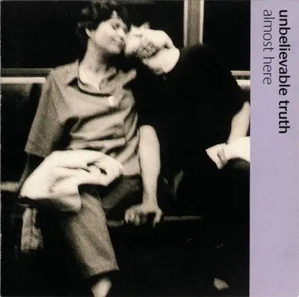 Unbelievable Truth - Almost Here