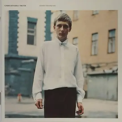 Unbelievable Truth - Sorrythankyou