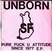 Unborn-SF - Pure Fuck U Attitude Since 1977 E.P.