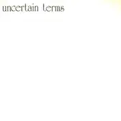Uncertain Terms