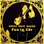 Uncle Dave Macon - Fun In Life