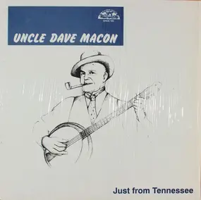 Uncle Dave Macon - Just From Tennessee