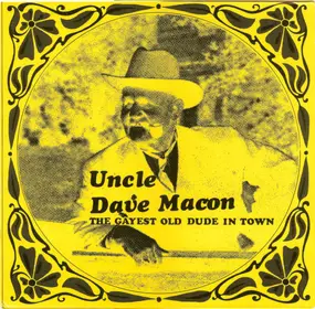Uncle Dave Macon - The Gayest Old Dude In Town