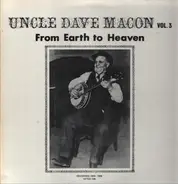 Uncle Dave Macon - Vol. 3: From Earth To Heaven