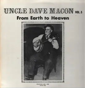 Uncle Dave Macon - Vol. 3: From Earth To Heaven