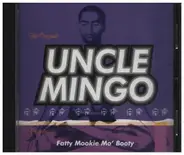 Uncle Mingo - Fatty Mookie Mo' Booty