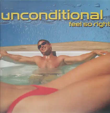 Unconditional - Feel So Right