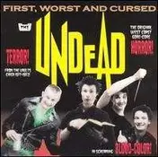 The Undead - FIRST WORST & CURSED