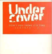 Under Cover - Don't You Think It's Time (Nanana ...)