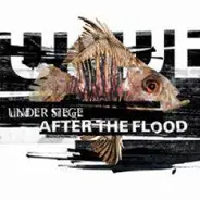 Under Siege - After The Flood