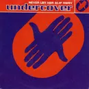 7'' - Undercover - Never Let Her Slip Away