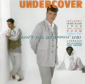 Undercover - Ain't No Stoppin' Us