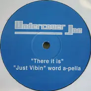 Undercover Joe - There It Is / Just Vibin