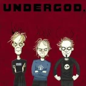 Undergod. - Who's Your God?