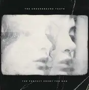 The UNDERGROUND YOUTH - Perfect Enemy For God
