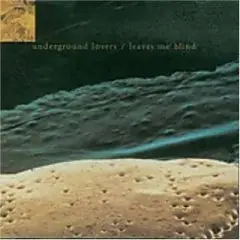 Underground Lovers - Leaves Me Behind