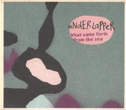 Underlapper - What Came Forth From The Sea
