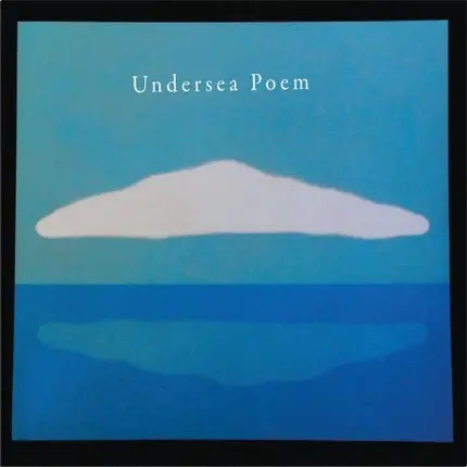 Undersea Poem - Undersea Poem