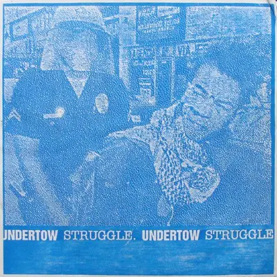Undertow / Struggle - Undertow / Struggle.