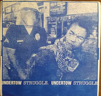 Undertow / Struggle - Undertow / Struggle.