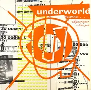 Underworld - Mmm Skyscraper I Love You