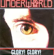Underworld - Glory! Glory!