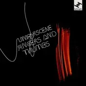 Unforscene - Fingers & Thumbs